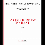 Fred Frith - Susana Santos Silva – Laying Demons To Rest