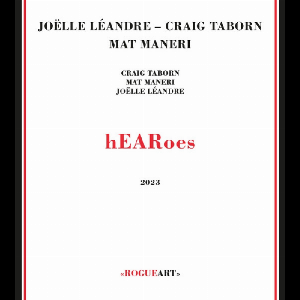 Craig Taborn - Joëlle Léandre - Mat Maneri – Hearoes