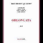Rob Brown Quartet – Oblongata