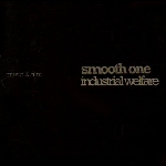 Smooth One – Industrial Welfare