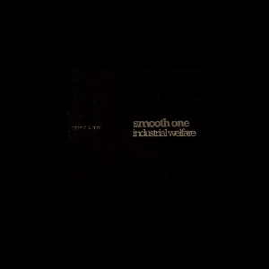 Smooth One – Industrial Welfare