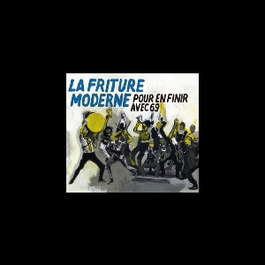 La Friture Moderne – Pour En Finir Avec 69