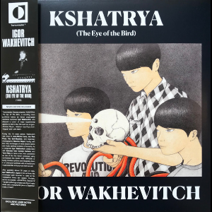 Igor Wakhevitch – Kshatrya (The Eye Of The Bird)