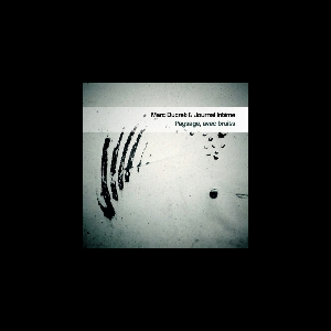 Marc Ducret & Journal Intime – Paysage, Avec Bruits