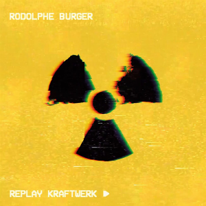 Rodolphe Burger – Replay Kraftwerk (Radio Activity 10 Years Anniversary) [Rsd 2026]