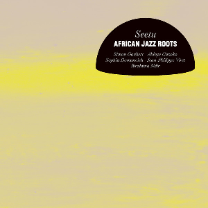 Ablaye Cissoko & Simon Goubert, African Jazz Roots – Seetu