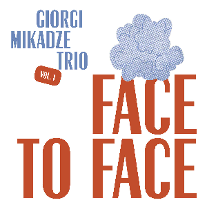 Giorgi Mikadze Trio – Face To Face