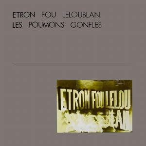 Etron Fou Leloublan – Les Poumons Gonflés