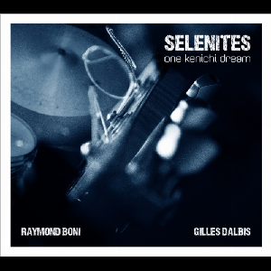 Raymond Boni - Gilles Dalbis – Selenites - One Kenichi Dream