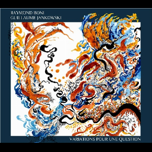 Raymond Boni - Jankowski Guillaume – Variations Pour Une Question