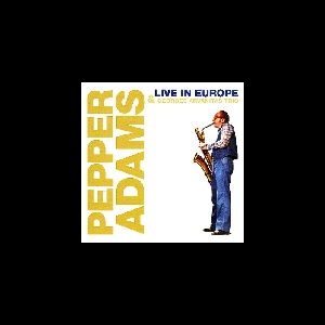Pepper Adams – Live In Europe