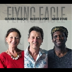 Claudine François - Hubert Dupont - Hamid Drake – Flying Eagle