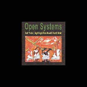 Assif Tsahar - Hugh Ragin - Peter Kowald - Hamid Drake – Open Systems