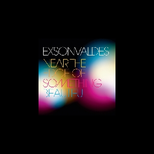 Exsonvaldes – Near The Edge Of Something Beautiful