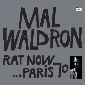 Mal Waldron Trio – Rat Now…Paris 70