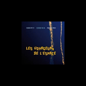 Didier Petit - Claudia Solal - Philippe Foch – Les Voyageurs De L'espace