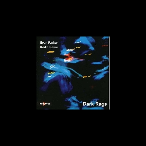 Keith Rowe - Evan Parker – Dark Rags