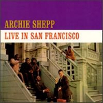 archie shepp - live in san francisco archie shepp - live in san francisco