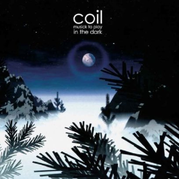 Coil - Musick To Play In The Dark Coil - Musick To Play In The Dark