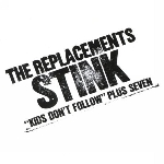 the replacements - stink the replacements - stink