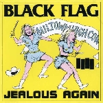 black flag - jealous again black flag - jealous again