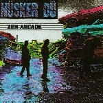 hüsker dü - zen arcade hüsker dü - zen arcade