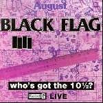 black flag - who's got the 10 1/2? black flag - who's got the 10 1/2?