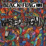 black flag - wasted again black flag - wasted again