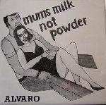 alvaro - mums milk not powder alvaro - mums milk not powder