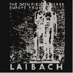 laibach - occupied europe tour 1985 laibach - occupied europe tour 1985