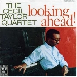the cecil taylor quartet - looking ahead the cecil taylor quartet - looking ahead