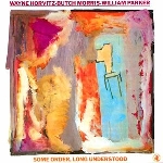 wayne horvitz - butch morris - william parker - some order, long understood wayne horvitz - butch morris - william parker - some order, long understood