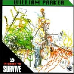 william parker - in order to survive william parker - in order to survive