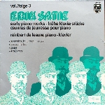 erik satie - early piano works, volume three / reinbert de leeuw, piano erik satie - early piano works, volume three / reinbert de leeuw, piano