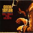 cecil taylor - cell walk for celeste cecil taylor - cell walk for celeste