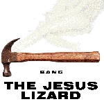 the jesus lizard - bang the jesus lizard - bang