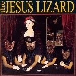 the jesus lizard - liar the jesus lizard - liar