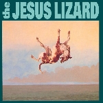 the jesus lizard - down the jesus lizard - down