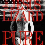 the jesus lizard - pure the jesus lizard - pure