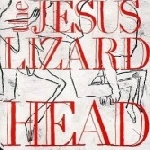 the jesus lizard - head/pure the jesus lizard - head/pure