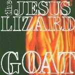 the jesus lizard - goat the jesus lizard - goat