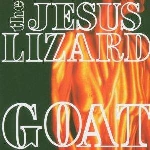 the jesus lizard - goat the jesus lizard - goat