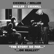coxhill - miller - the story so far... coxhill - miller - the story so far...