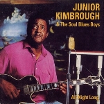 junior kimbrough & the soul blues boys - all night long junior kimbrough & the soul blues boys - all night long