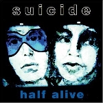 suicide - half alive suicide - half alive