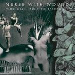 nurse with wound - who can i turn to stereo etc nurse with wound - who can i turn to stereo etc