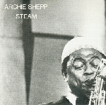 archie shepp - steam archie shepp - steam