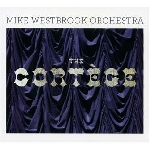 mike westbrook orchestra - the cortège mike westbrook orchestra - the cortège