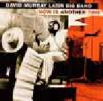 david murray latin big band - now is another time david murray latin big band - now is another time
