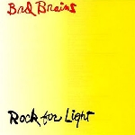 bad brains - rock for light bad brains - rock for light